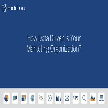 B2BMF2019 - How Data Driven is Your Marketing Organization? - Tableau