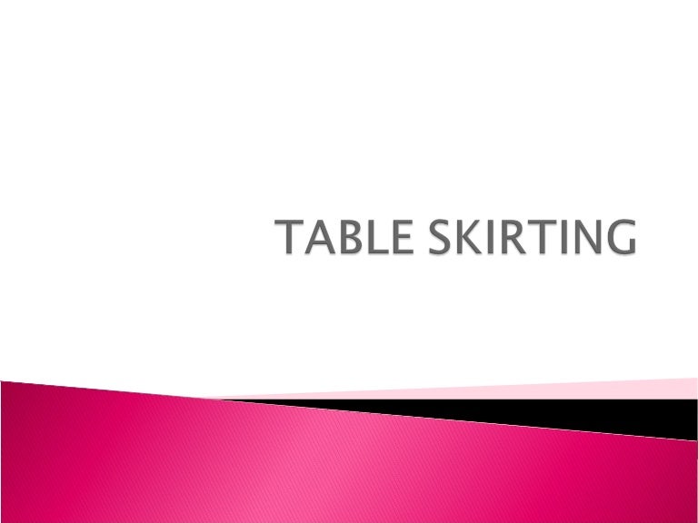 Table Skirting - History Of Table Skirting Table Skirting - History Of Table Skirting