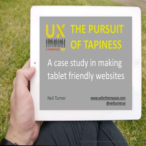 The pursuit of tapiness - A case study in making tablet friendly websites