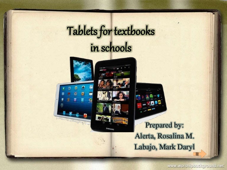 Tablets for textbooks in schools by alerta rm. and labajo, ms.