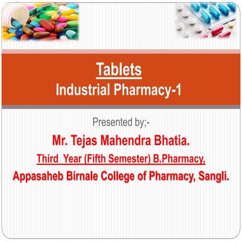 Tablets; General Introduction & Classification ;_By Tejas Bhatia.