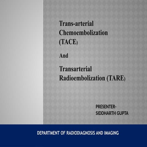 TACE- Transarterial Chemoembolisation | PPTX