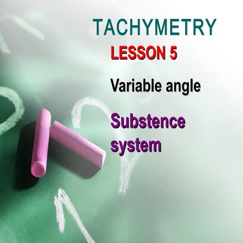 Tachymetry lesson 6   substance system