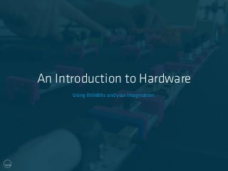 Beginner's Guide to Building Hardware