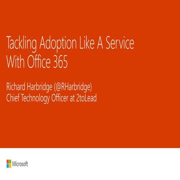 Tackling Adoption Like A Service With Office 365 - Microsoft Ignite