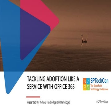 Tackling Adoption Like A Service With SharePoint & Office 365 (SPTechCon)