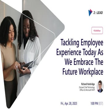 Tackling Employee Experience Today As We Embrace The Future Workplace