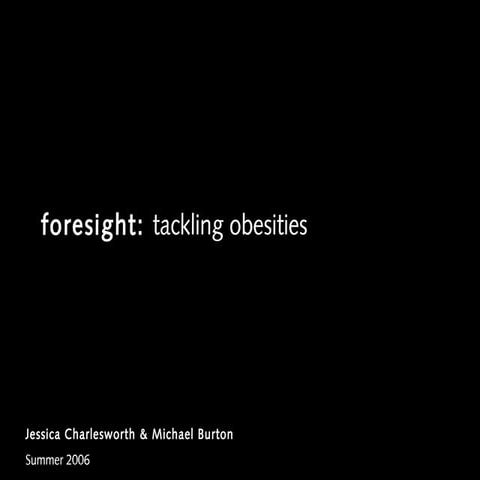 Tackling Obesities - Foresight Government Internship, Summer 2006 