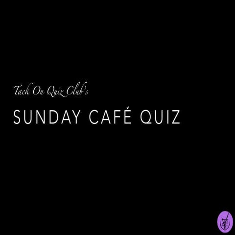 Tack On Sunday Café Quiz 2
