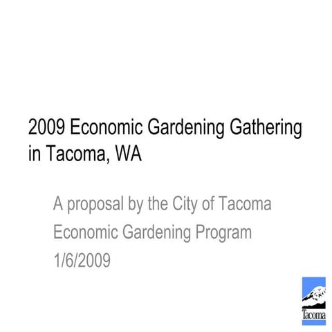 Tacoma Proposal for the 2009 Economic Gardening Gathering