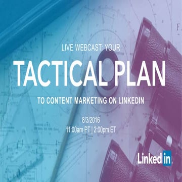 Live Webinar: Your Tactical Plan to Content Marketing on LinkedIn