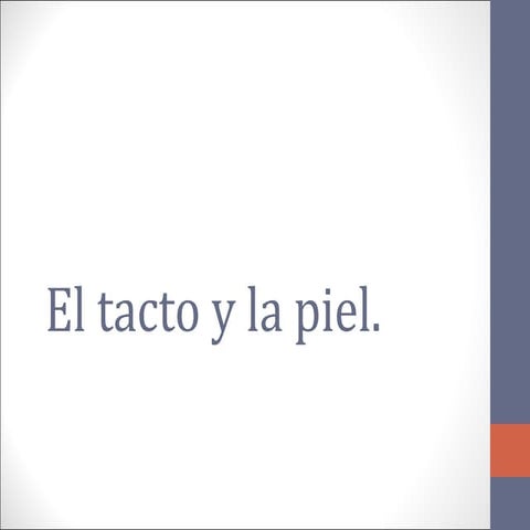 Anatomia y fisiologia del sentido del tacto | PPTX
