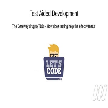 Test Aided Development - A gateway drug to TDD