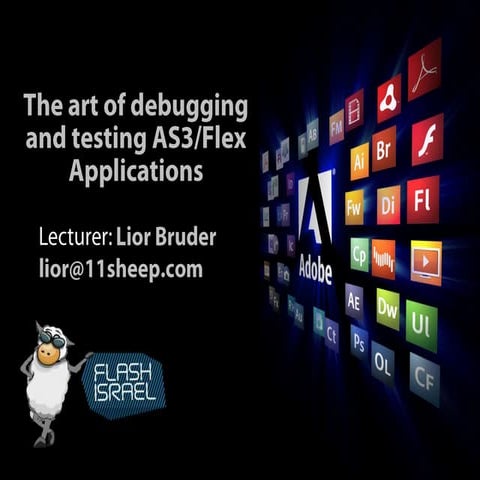 Testing and debugging Flex/AS3 applications