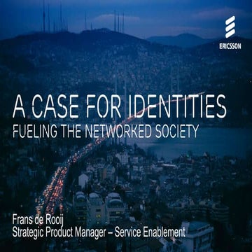A case for identities - Ericsson, Frans De Rooij at TADSummit