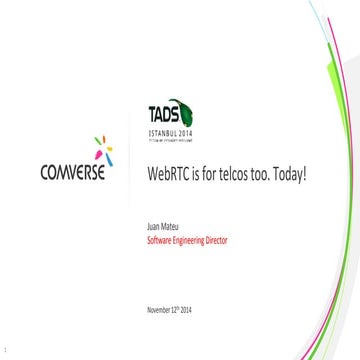 TADSummit Comverse WebRTC, WebRTC is for telcos too. Today!