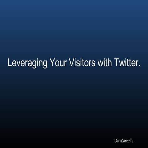 Leveraging Your Visitors With Twitter