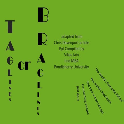 Taglines or braglines