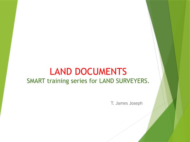 Role of land documents in mutation - Training for surveyors. James Joseph Adh...