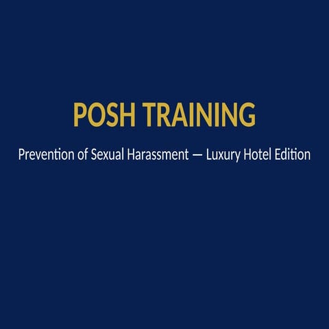 _POSH_Training.pptx AWARENESS IN SEXUAL HARASSMENT IN HOTEL INDUSTRY | PPTX