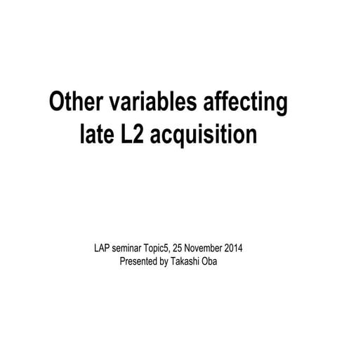 Topic 5 other variables in late L2 learning