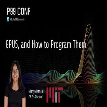 GPUS and How to Program Them by Manya Bansal