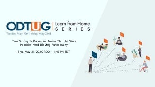 Take groovy to places you never thought were possible