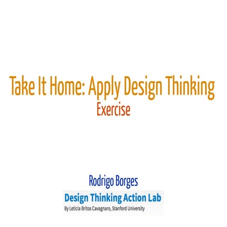 Take it home: apply design thinking 