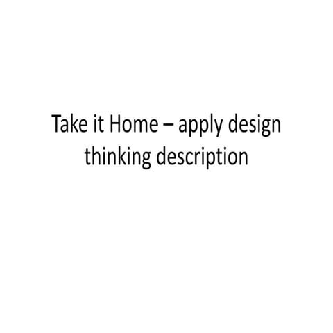 Take it home – apply design thinking description
