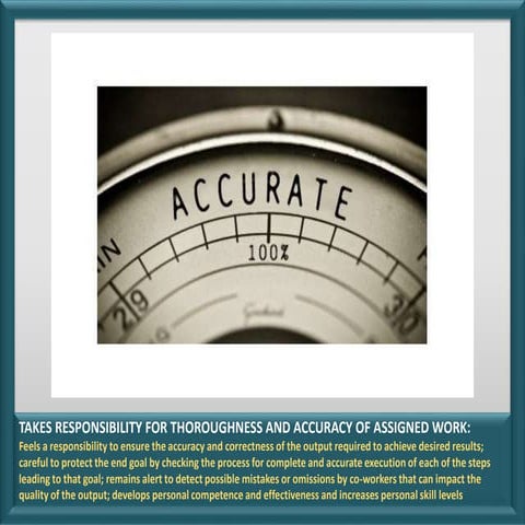 Competency Snapshot: Takes responsibility for thoroughness and accuracy of as...