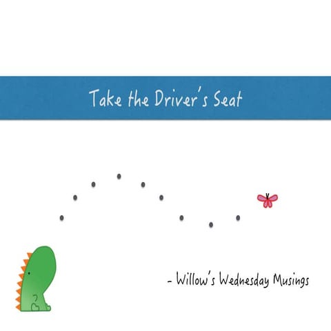 Take the driver's seat