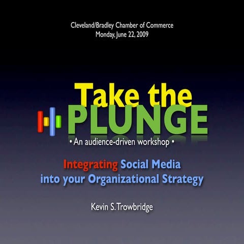 Take The Plunge: Integrating Social Media into your Organizational Strategy