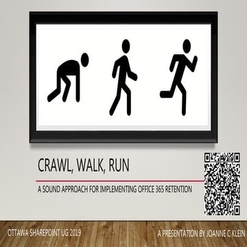 Taking a Crawl-Walk-Run Approach to Office 365 Retention - Ottawa SPUG (no de...