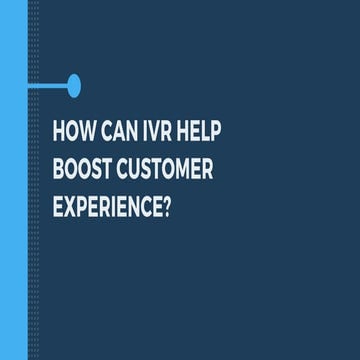 HOW CAN IVR HELP BOOST CUSTOMER EXPERIENCE
