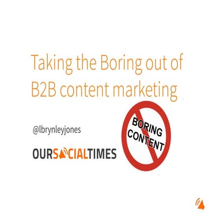 Taking the Boring out of B2B Content Marketing