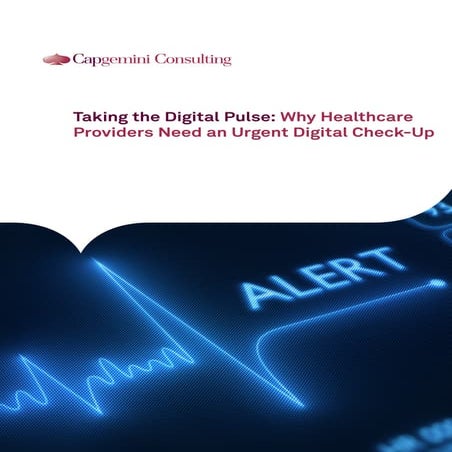 Taking the digital pulse   why healthcare providers need an urgent digital ch...