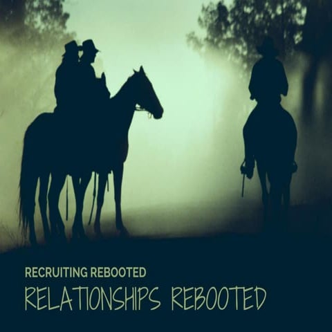 Recruiting Relationships Rebooted