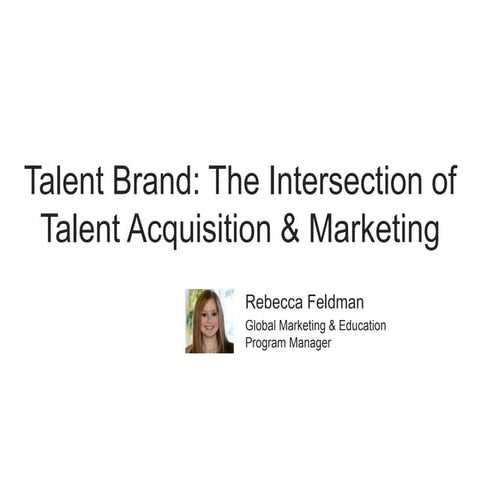 Talent Brand: The Intersection of Talent Acquisition & Marketing