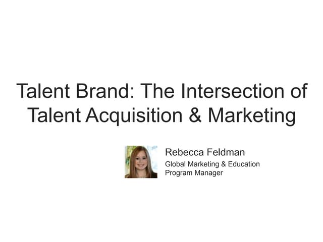 Talent Brand: The Intersection of Talent Acquisition & Marketing