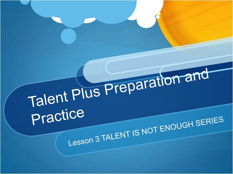 Talent plus preparation and practice lesson3