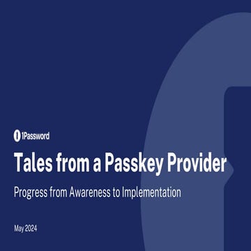 Tales from a Passkey Provider  Progress from Awareness to Implementation.pptx