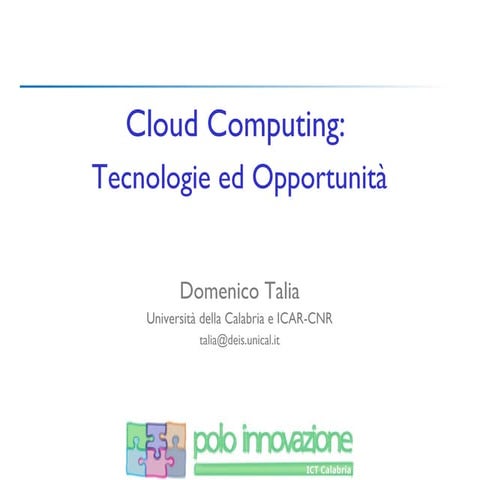 Cloud Computing: Tecnologie ed Opportunità - Domenico Talia