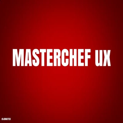 Masterchef UX