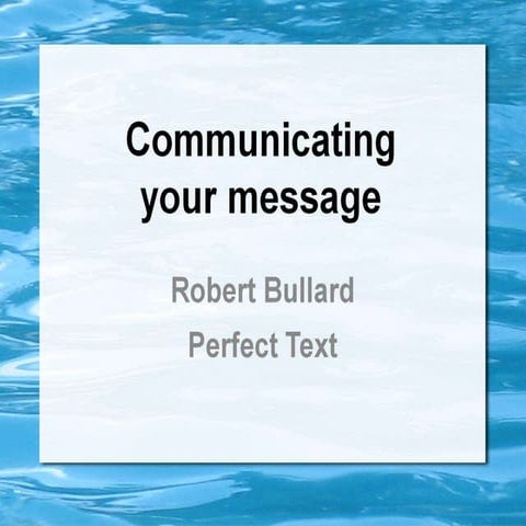 8 Insider's tips on 'How to Communicate Your Message' | PPT