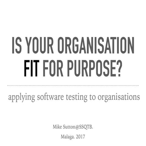 Talk :  is your organisation fit for purpose?