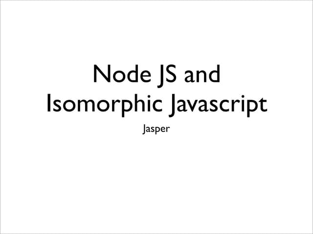 Introduction to Nodejs and Isomorphic javascript