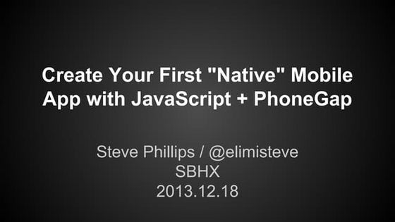 Create Your First "Native" Mobile App with JavaScript + PhoneGap