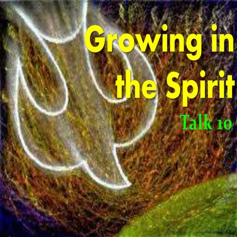 Talk10 growing in the spirit