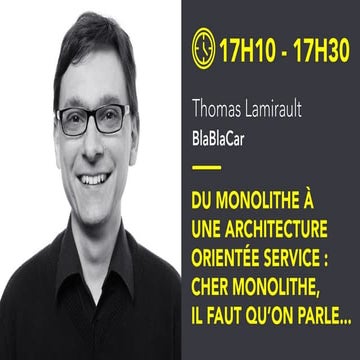 La Duck Conf - "Du monolithe à une architecture orientée service : Cher monol...