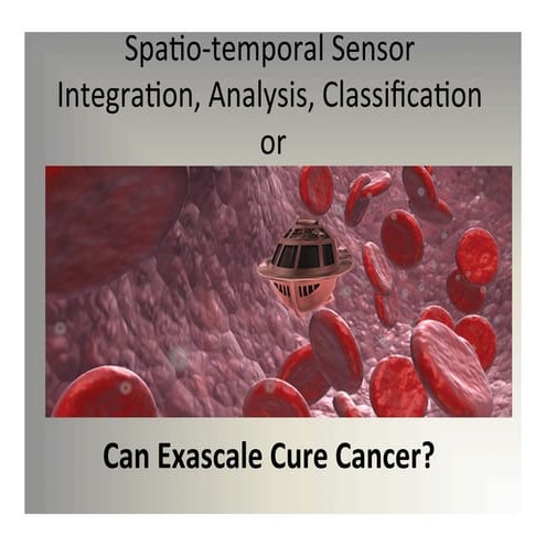 Spatio-­‐temporal Sensor Integration, Analysis, Classification or Can Exascal...